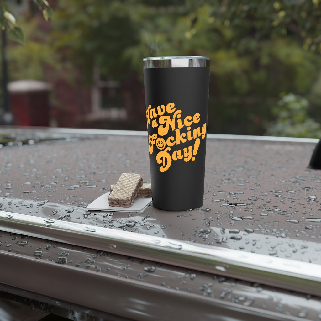 Have a Nice F’n Day - 22 oz. Tumbler