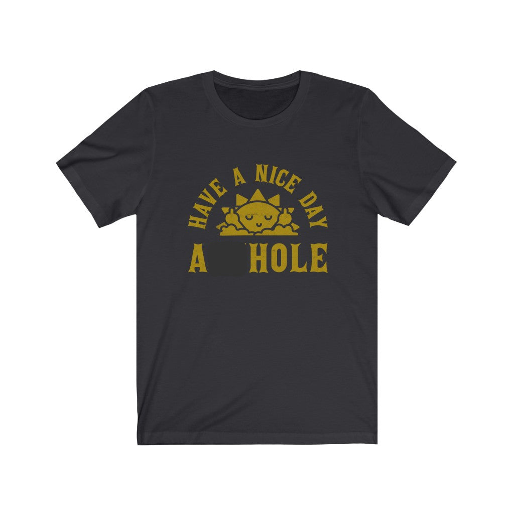 Have a Nice Day (Sorta) Tee