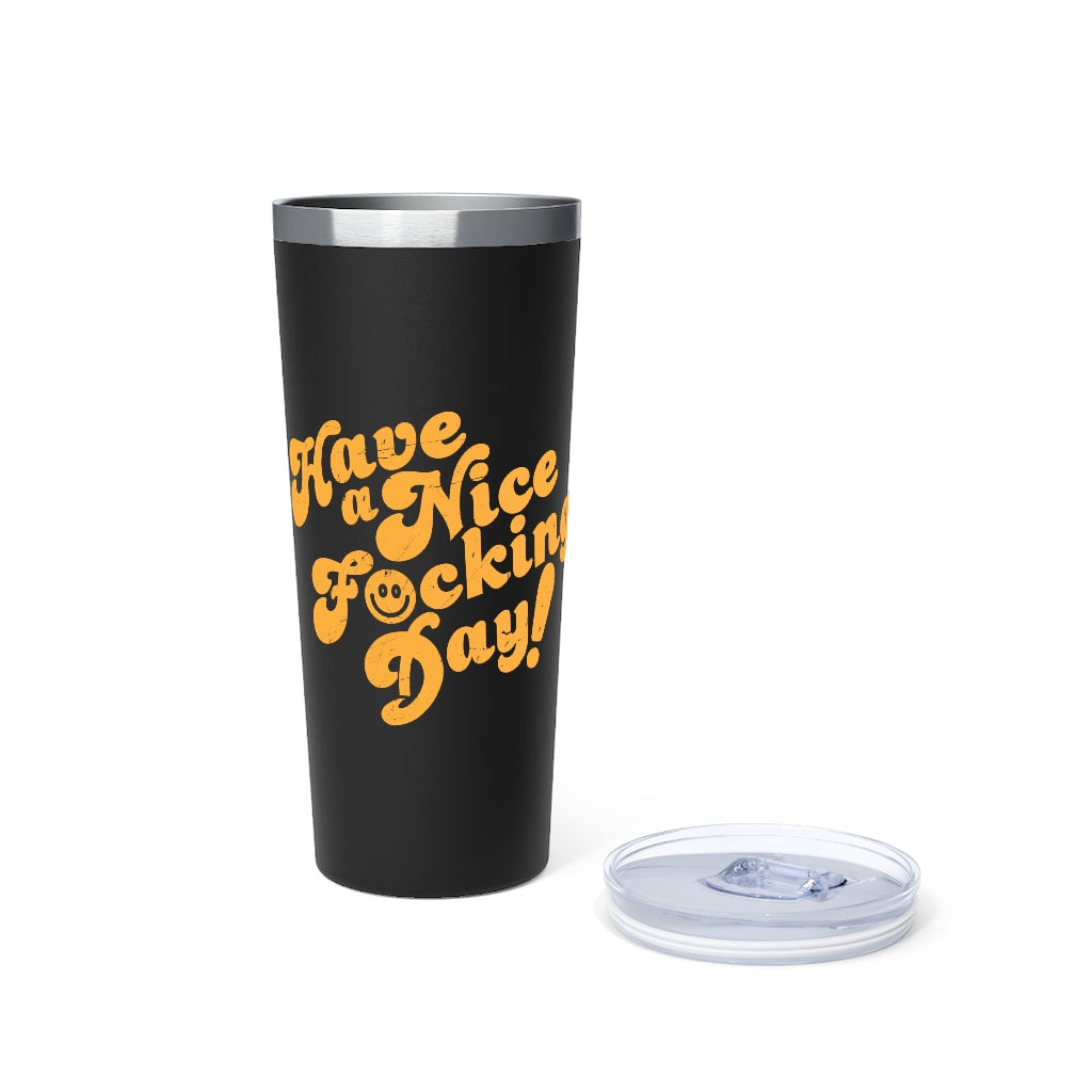 Have a Nice F’n Day - 22 oz. Tumbler