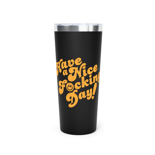 Have a Nice F’n Day - 22 oz. Tumbler
