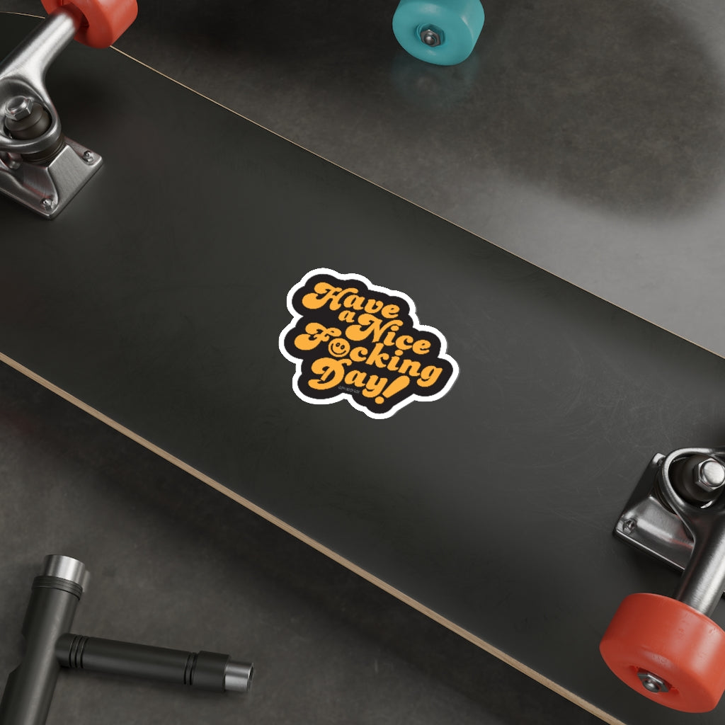 Have a Nice F*cking Day 4 in. Sticker