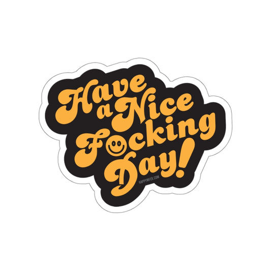 Have a Nice F*cking Day 4 in. Sticker